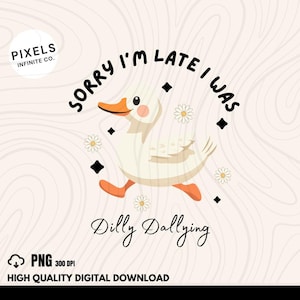 Sorry I&#39;m Late I Was Dilly Dallying png, Funny Goose Digital Design, Retro Groovy Aesthetic, Cute Trendy Goose Clipart, Sublimation Download