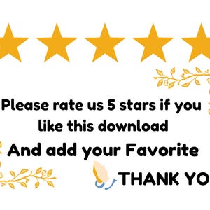May include: Five yellow stars with a request to rate the seller 5 stars if the buyer likes the download. The text also asks the buyer to add the download to their favorites. The text ends with "Thank You".