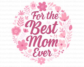 Floral Best Mom Ever Png, Mama Png, Boho Mother’s Day Png, Retro Mama Png, Wildflower Mama Png, Mom Life Png, Mother Day Gift, Hand drawn