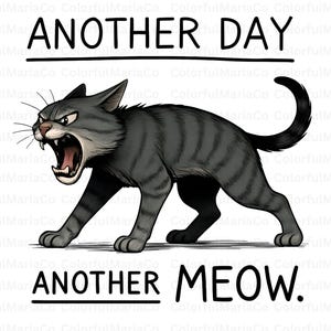 Another day another  MEOW Png, angry cat png, funny cat quote PNG, Trendy Png, Sublimation Design, WFH Exhausted Art