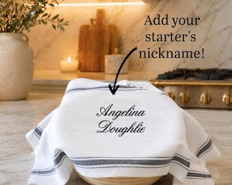 Personalized Sourdough starter nickname embroidered bread tea towel, Bulk Fermenting, Banneton Cover, Sourdough Gifts