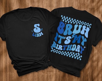 Custom Bruh It's My Birthday Shirt, Boys birthday shirt, birthday boy shirt, kids shirt, toddler birthday, birthday boy, boy birthday party