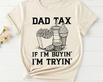 Funny Dad Tax Shirt, Funny Dad Gift for Fathers Day, Dad Birthday Gift Tee, Gift for Husband, Daddy Gift from Kids, Dad Tax T-Shirt
