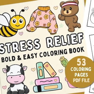 May include: A coloring book cover with the title "Stress Relief Bold & Easy Coloring Book" and a picture of a bee, a sweater, a bear, a cow, a stack of books, a cactus, a pumpkin, a cat, and a bee in a cup. The cover also includes the text "53 Coloring Pages PDF File".