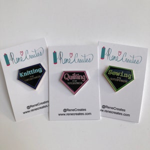 Bundle of crafty Superpower  enamel pins-includes 1 of each Quilting is my Superpower, Knitting is my Superpower, Sewing is my Superpower