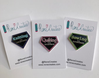 Bundle of crafty Superpower  enamel pins-includes 1 of each Quilting is my Superpower, Knitting is my Superpower, Sewing is my Superpower