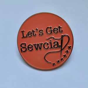 Let&#39;s Get Sewcial enamel pin
