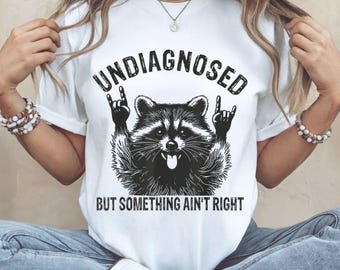 Undiagnosed But Something Ain't Right Raccoon PNG - Funny Digital Download, Rock On Animal Graphic, Quirky T-Shirt Design