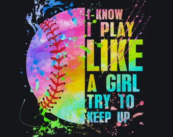 I Play Like a Girl Baseball png - Colorful Sports Quote - 'Try to Keep Up' Inspirational png - Digital Download