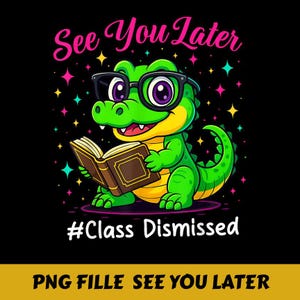 Last Day of School Teacher PNG, End of Year Teacher T-Shirt, See You Later Alligator Teacher Summer Gift, Teacher PNG