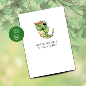 Poke mon Go Czy Nadal Kochałbyś Mnie Gdybym Był Robakiem Caterpie Walentynkowa Karta, CYFROWE Pobieranie, 5 x 7 cali A7 Natychmiastowy Wydruk, Zabawny