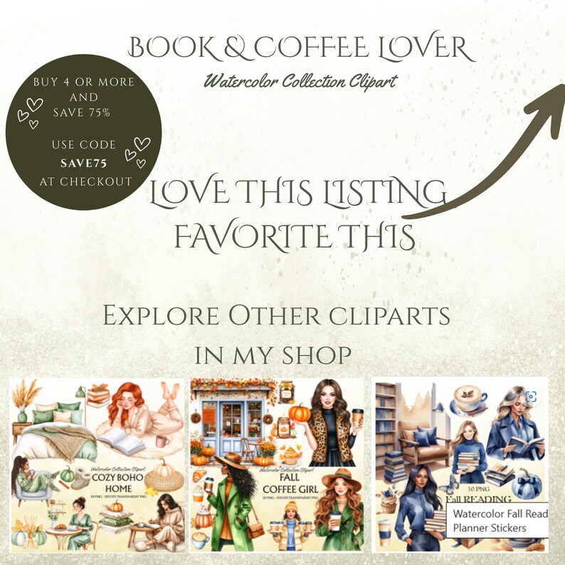 May include: A digital art graphic with the text "BOOK & COFFEE LOVER" and "Watercolor Collection Clipart". The image includes a dark green circle with text that says "BUY 4 OR MORE AND SAVE 75%" and "USE CODE SAVE75 AT CHECKOUT". Below are three illustrations of women.