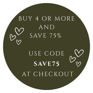 May include: A circular graphic with a dark olive green background. White text reads "BUY 4 OR MORE AND SAVE 75%" and "USE CODE SAVE75 AT CHECKOUT." White heart illustrations are scattered around the text.