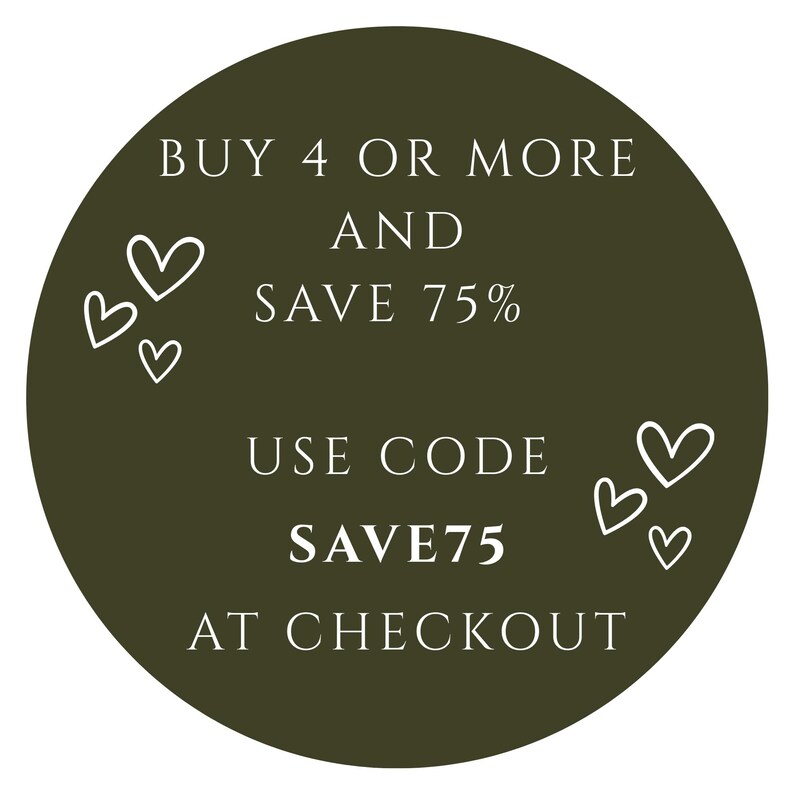 May include: A circular graphic with a dark olive green background. White text reads "BUY 4 OR MORE AND SAVE 75%" and "USE CODE SAVE75 AT CHECKOUT." White heart illustrations are scattered around the text.
