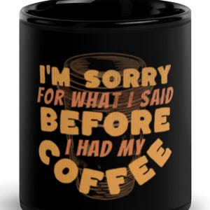 Black coffee mug with funny saying - 11 & 15 oz | Gift for coffee lovers