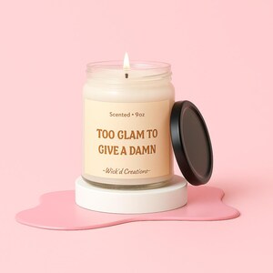 Best Friend Gift Funny SWEET,  too glam to give a damn Custom Candle Funny  gift Unique Friendship Birthday Present for her
