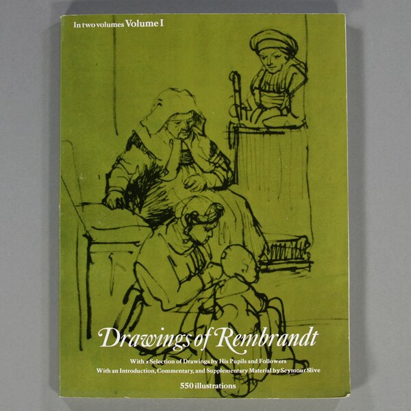 Drawings of Rembrandt, With a Selection of Drawings by His Pupils and Followers, Vol. 1