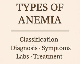 Study Guide - Types of Anemia – Classification, Diagnosis, Symptoms, Labs, and Treatment - Master Table