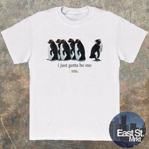 Camiseta "I Just Gotta Be Me" con estampado de pingüino v2 - Camiseta gráfica divertida estilo vintage de los 90 y 2000