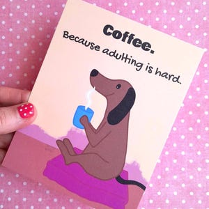 "Coffee. Because adulting is hard" card, dog drinking a cup of coffee card, postcard.