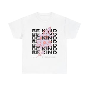 Be Kind Floral Unisex Heavy Cotton Tee, Positive Message Shirt, Spring Fashion, Gift for Friends, Eco-Friendly Apparel
