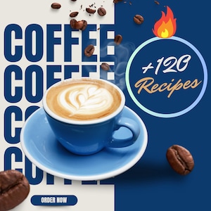 Puede incluir: Una taza y un platillo azules con un café con leche, rodeados de granos de café. La palabra "COFFEE" está apilada verticalmente a la izquierda. Un círculo con "+120 Recipes" y un gráfico de llama está a la derecha. Las palabras "ORDER NOW" están en la parte inferior.