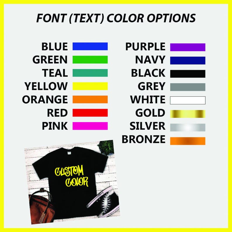 May include: Image showing font color options with color swatches and a black t-shirt with "CUSTOM COLOR" in yellow. Color options include blue, green, teal, yellow, orange, red, pink, purple, navy, black, grey, white, gold, silver, and bronze.