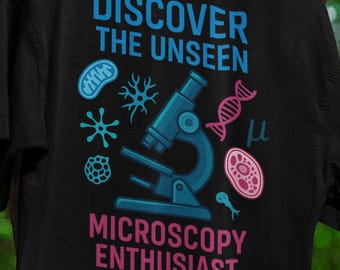 Microscopy Enthusiast T-Shirt, Discover The Unseen Tee