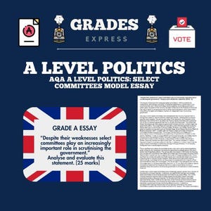 May include: A dark blue graphic with the text "GRADES EXPRESS" and "A LEVEL POLITICS". It includes a Grade A essay quote: "Despite their weaknesses select committees play an increasingly important role in scrutinising the government."
