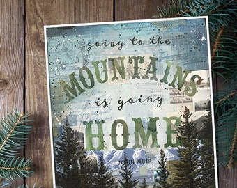 Going to the Mountains paper print | John Muir Quote | mixed media art | wall art | nature | quote poster