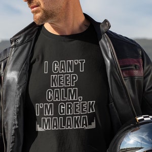 Greek Malaka Shirt - Funny Greek Tee, &#39;I Can&#39;t Keep Calm, I&#39;m Greek Malaka&#39; Unisex Short Sleeve T-Shirt