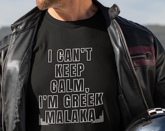 Chemise Greek Malaka - T-shirt grec drôle, « Je ne peux pas garder mon calme, je suis Greek Malaka » T-shirt unisexe à manches courtes