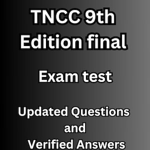 TNCC 9th Edition final exam test 100 questions with correct and verified answers. Graded A+