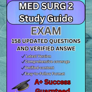 Med Surg 2 study guide / 158 Updated Questions With Verified Answers (100% Correct Answer) Already Graded A+ 2024/2025