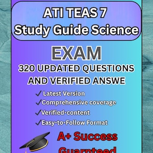ATI TEAS 7 Study Guide - Science / 320 Updated Questions With Verified Answers (100% Correct Answer) Already Graded A+