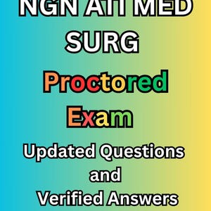 May include: A blue, green, yellow, and red graphic with the text "LATEST VERSION", "NGN ATI MED SURG", "Proctored Exam", "Updated Questions and Verified Answers", and "A+ GUARANTEED".