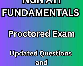 NGN ATI FUNDAMENTALS Proctored 20242025 Exam Retake Complete / Updated Questions With Verified Answers 100%