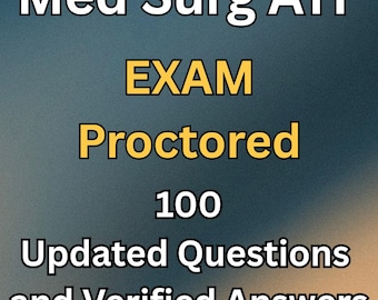 Med Surg ATI Proctored Exam: 100 Updated Questions (PDF Download)