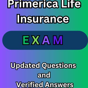 Primerica Life Insurance Exam/ 120 Updated Questions With Verified Answers (100% Correct Answer) Already Graded A+