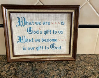 Vintage Cross Stitch 'What we are is God's gift to us..."