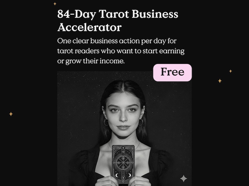 May include: A black and white image features a woman holding a tarot card. The text reads "84-Day Tarot Business Accelerator" and "One clear business action per day for tarot readers who want to start earning or grow their income." A pink box says "Free".