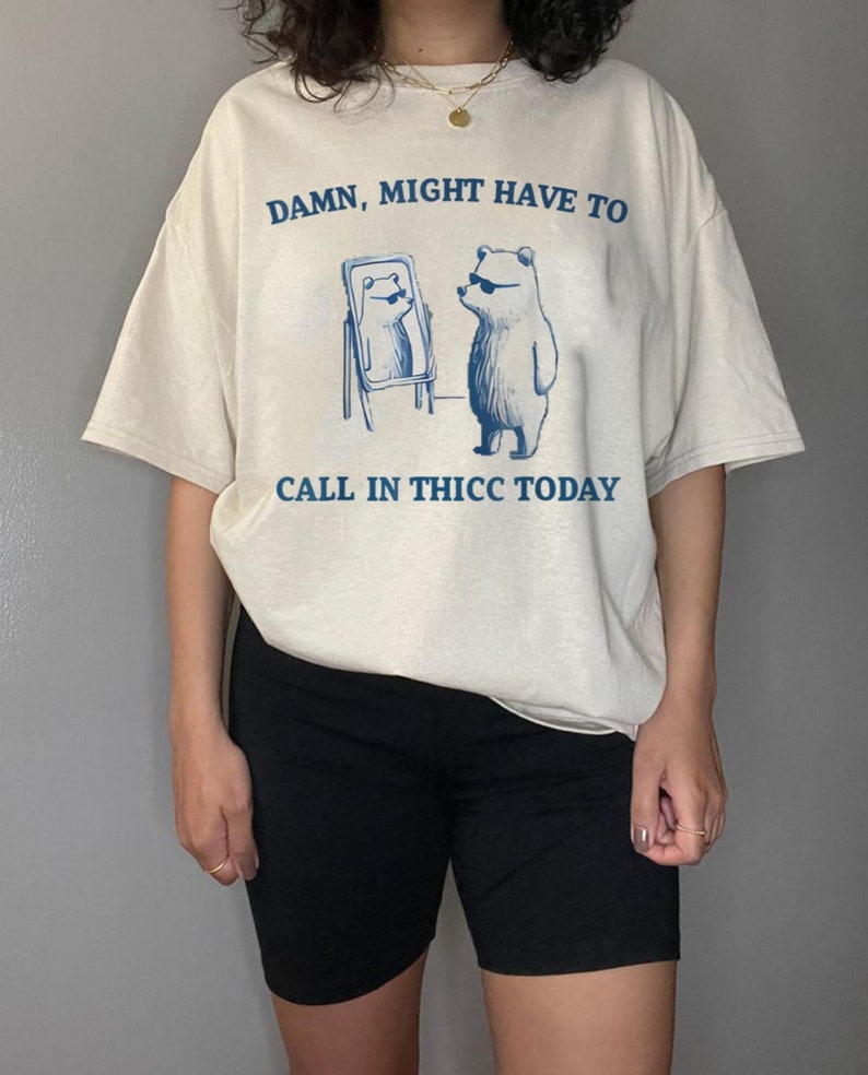 Might Have to Call in Thicc Today, Unisex T Shirt, Funny T Shirt, Meme ...