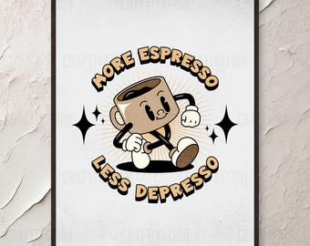 More Espresso Less Depresso Wall Art Print: Retro Cartoon Style Poster for Home or Office