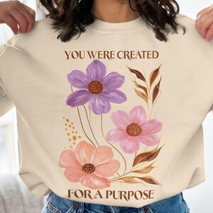 Floral Motivational Sweatshirt: Inspirational Quote, Positive Apparel