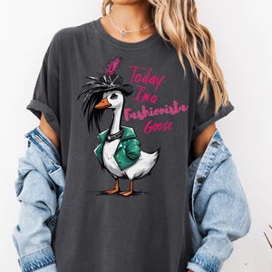 Funny Goose T-Shirt, Trendy Fashion Goose Shirt, Fashionista Animal Tee, Today I&#39;m a Goose Shirt, Stylish Goose Graphic Tee