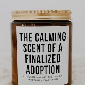A Finalized Adoption Soy Wax Candle, New Legal Process Adoptive Parents Gag Gift for Her or Friend, Family Permanent Legal Custody Of Child