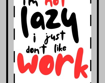 Funny Custom Shape Magnets - "I'm Not Lazy, I Just Don't Like Work" - Perfect for Home Office Decor, Gift for Coworkers, Kitchen, Fridge