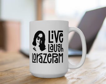 Funny Ceramic Mug, live laugh love humor, white lotus HBO, parker posey, live laugh lorazepam, humorous coffee cup, joke tea mug, sarcastic