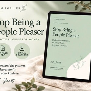 May include: A digital tablet displays a 30-page PDF guide titled Stop Being a People Pleaser: A Practical Guide for Women by LZ_Janet. The cover features a sage green and white design with leaf illustrations and the text: Understand the pattern. Set clearer limits. Keep your kindness.