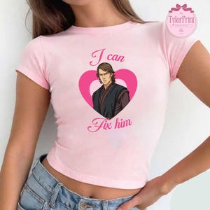 Baby Tee Anakin Skywalker I Can Fix Him Aesthetic Star Wars Y2K Shirt, Darth Vader Crop Top, Disney Girly Tee, Coquette Star Wars Shirt